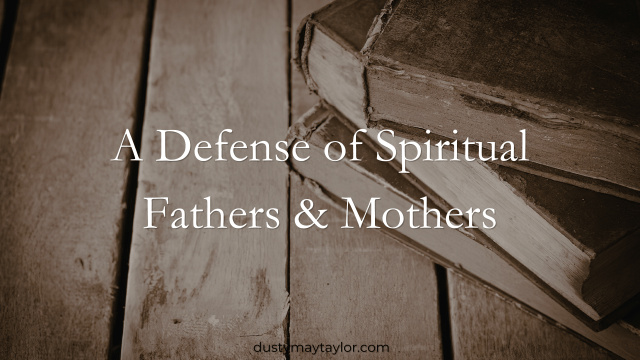 A Defense of Spiritual Fathers &&nbsp;Mothers